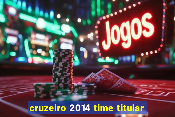 cruzeiro 2014 time titular